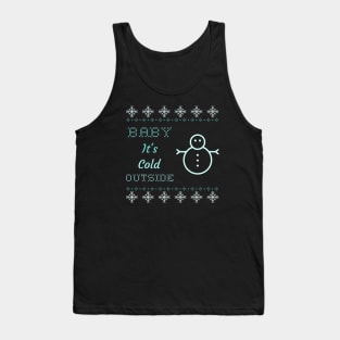 Baby it's cold outside snowman Tank Top